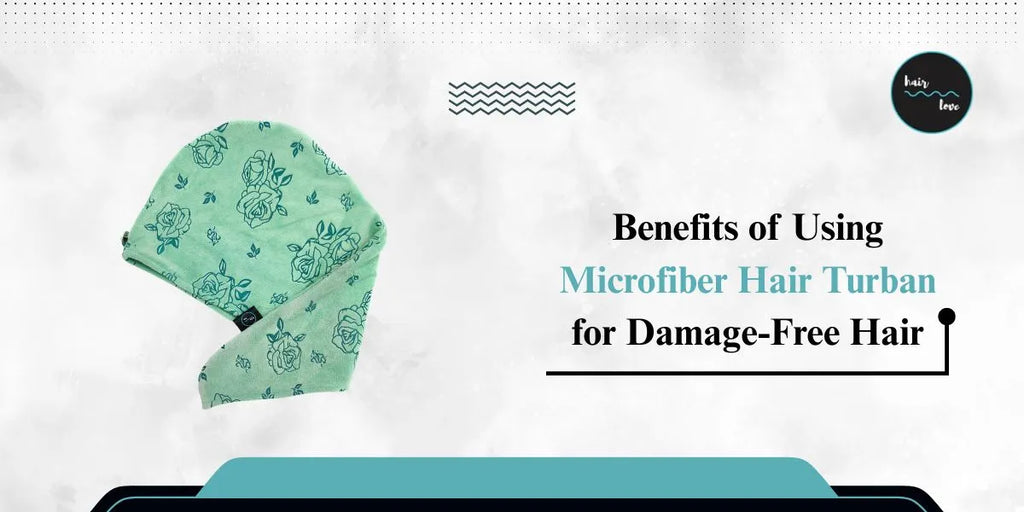 Benefits of Using a Microfiber Hair Turban for Damage-Free Hair