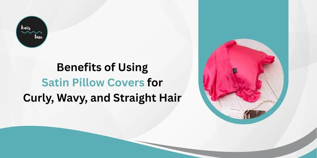 Benefits of Using Satin Pillow Covers for Curly, Wavy, and Straight Hair