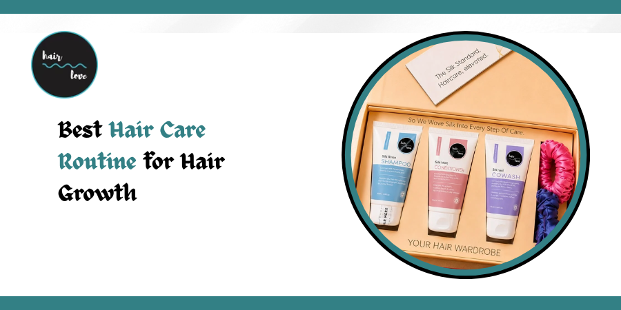 Best Hair Care Routine for Hair Growth
