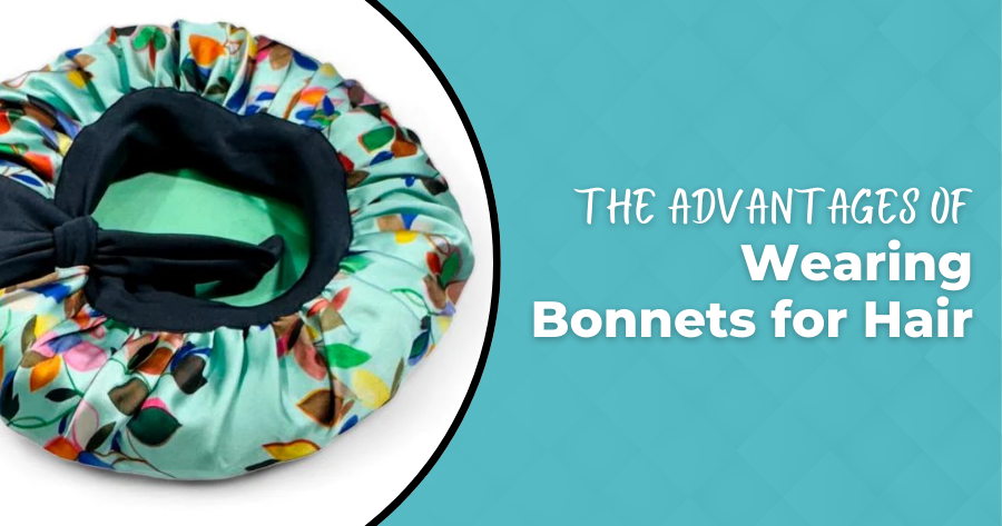 The Advantages Of Wearing Bonnets for Hair