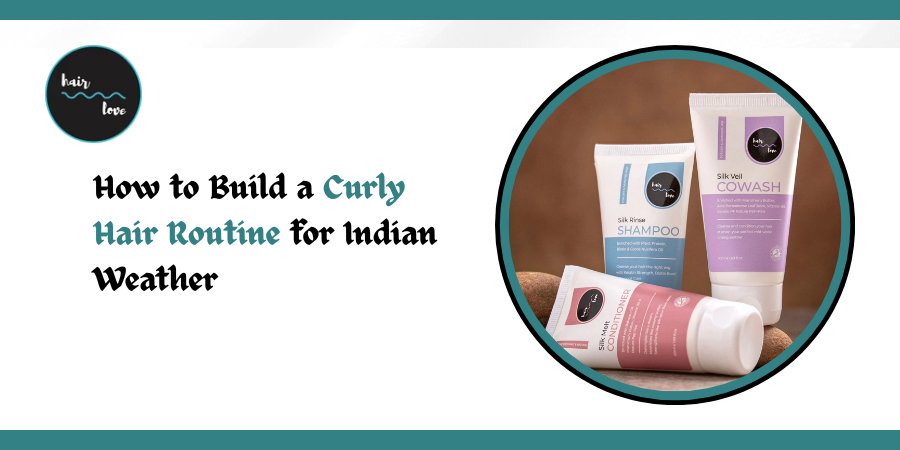 How to Build a Curly Hair Routine for Indian Weather
