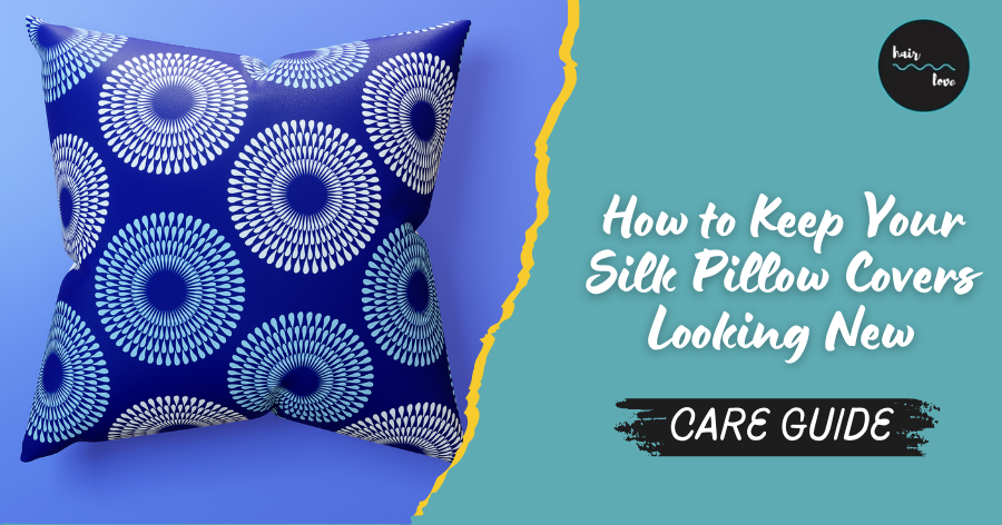 How to Keep Your Silk Pillow Covers Looking New: Care Guide