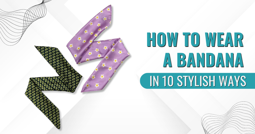 How to Wear a Bandana in 10 Stylish Ways?