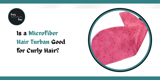 Is a Microfiber Hair Turban Good for Curly Hair?