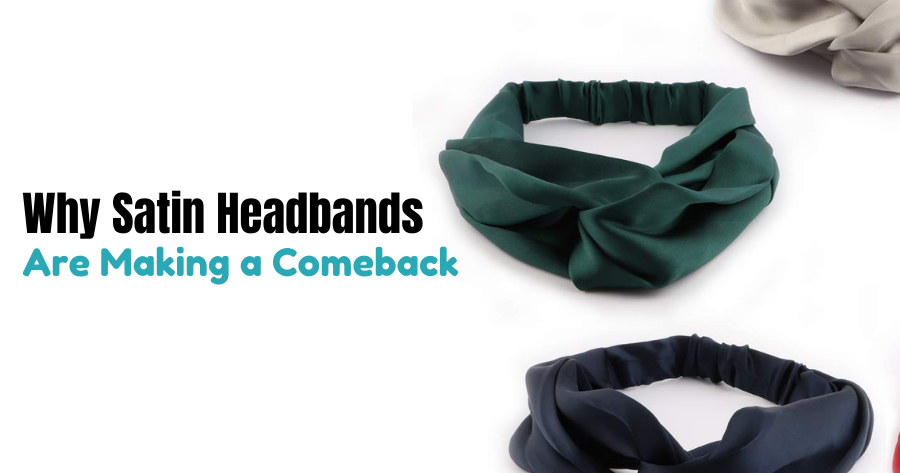 The Timeless Elegance: Why Satin Headbands Are Making a Comeback