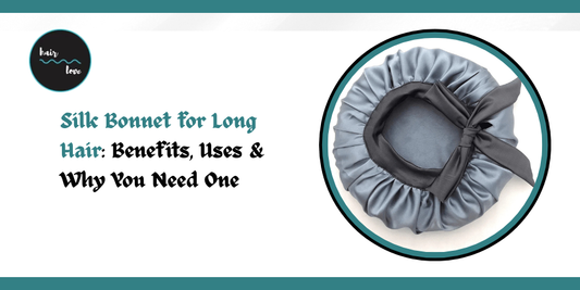 Silk Bonnet for Long Hair: Benefits, Uses & Why You Need One