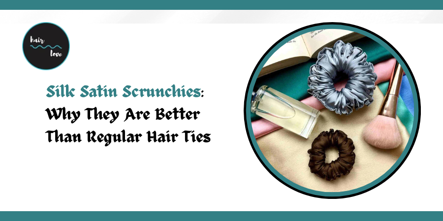 Silk Satin Scrunchies: Why They Are Better Than Regular Hair Ties