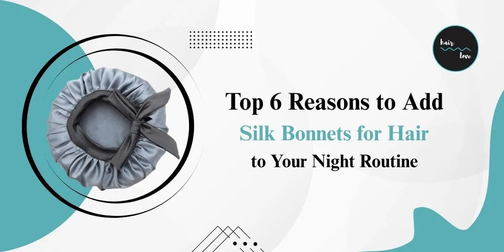 Top 6 Reasons to Add Silk Bonnets for Hair to Your Night Routine