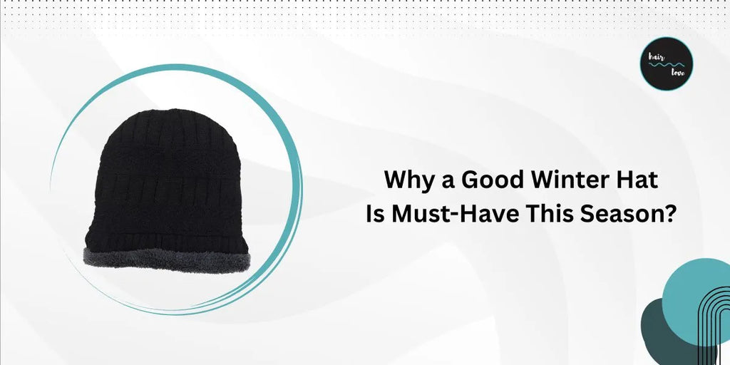 Why a Good Winter Hat Is a Must-Have This Season?